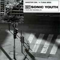 Sonic Youth - Master Dik / 4 Tuna Brix